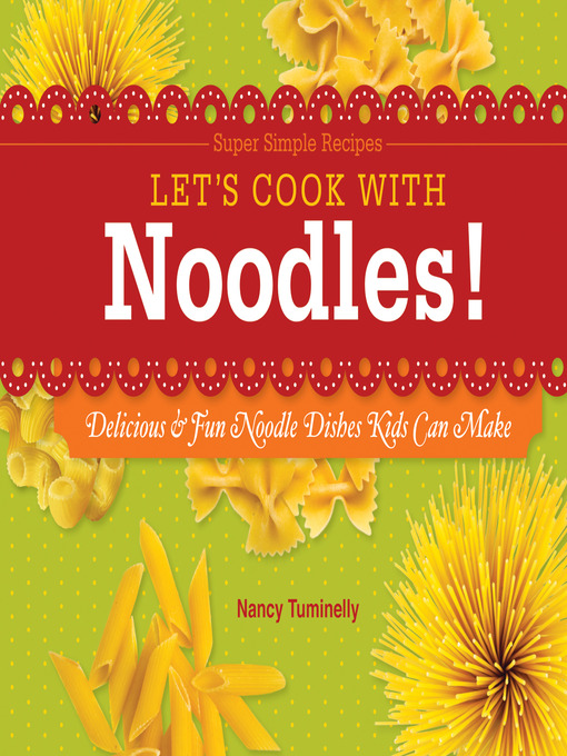Title details for Let's Cook with Noodles! by Nancy Tuminelly - Available